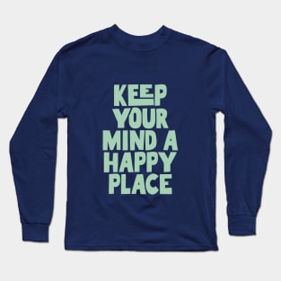 Keep Your Mind a Happy Place in blue green Long Sleeve T-Shirt